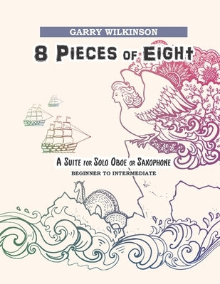 8 Pieces of Eight: A Suite for Solo Oboe or Saxophone by Wilkinson, Garry