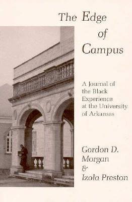 Edge of Campus: A Journal of the Black Experience at the University of Arkansas by Morgan, Gordon