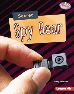 Secret Spy Gear by Peterson, Christy