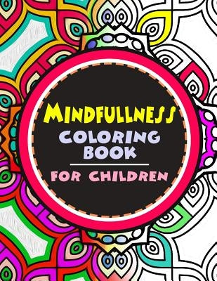 Mindfulness Coloring Book for Children: The best collection of Mandala Coloring book by Wise Kid