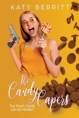 The Candy Capers: A Romantic Comedy by Berritt, Katy