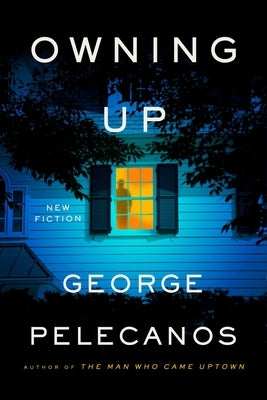 Owning Up: New Fiction by Pelecanos, George P.