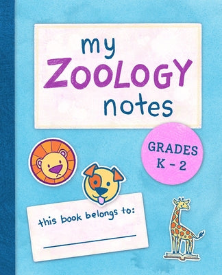 My Zoology Notes: Grades K-2 by Stoltz, Susan R.