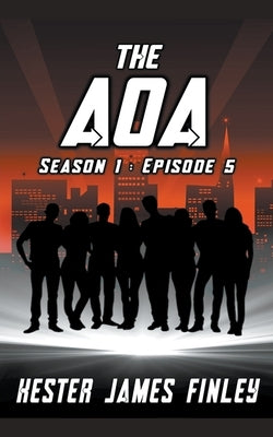 The AOA (Season 1: Episode 5) by Finley, Kester James