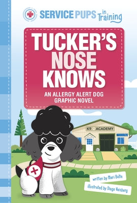 Tucker's Nose Knows: An Allergen Detection Dog Graphic Novel by Vaisberg, Diego