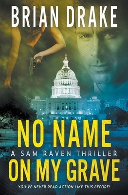 No Name On My Grave: A Sam Raven Thriller by Drake, Brian