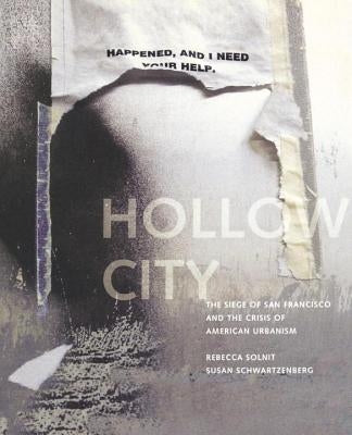 Hollow City: The Siege of San Francisco and the Crisis of American Urbanism by Solnit, Rebecca