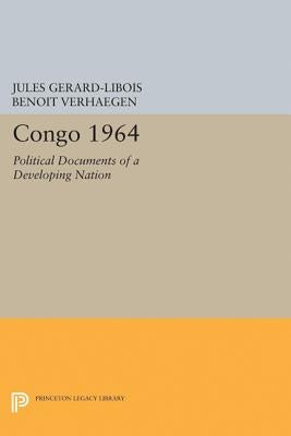 Congo 1964: Political Documents of a Developing Nation by Gerard-Libois, Jules