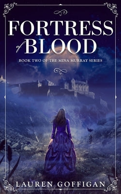 Fortress of Blood: A Retelling of Bram Stoker's Dracula by Goffigan, Lauren