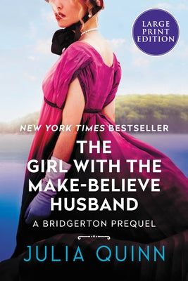 The Girl with the Make-Believe Husband: A Bridgerton Prequel by Quinn, Julia