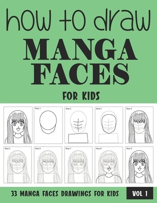 How to Draw Manga Faces for Kids by Rai, Sonia