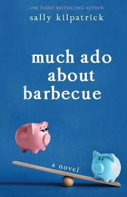 Much Ado About Barbecue by Kilpatrick, Sally