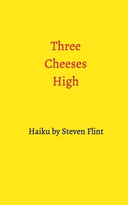 Three Cheeses High by Flint, Steven