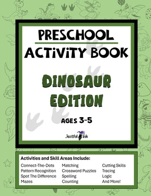 Preschool Activity Book - Dinosaur Edition: Engaging Dinosaur-Themed Activity Book for Kids Ages 3 to 5: Coloring Book, Connect the Dots, Mazes, and M by Ink, Jestful