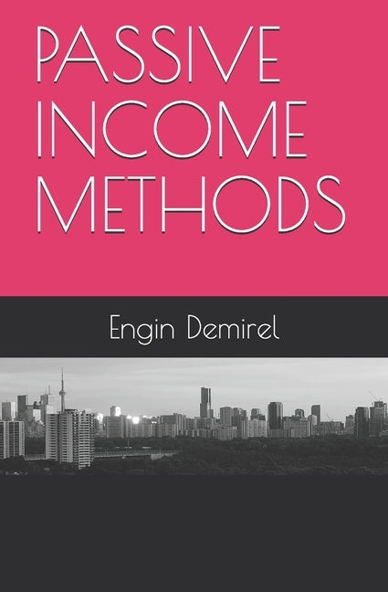 Passive Income Methods by Demirel Ph. D., Engin