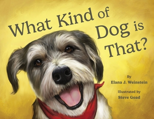 What Kind of Dog is That? by Weinstein, Elana J.