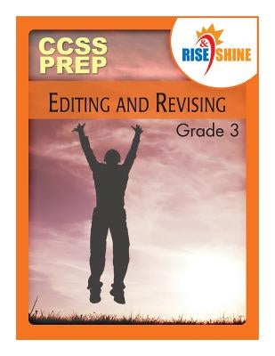 Rise & Shine CCSS Prep Grade 3 Editing and Revising by Borner, Suzanne