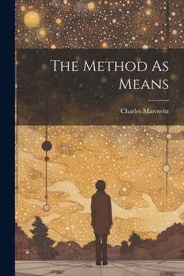 The Method As Means by Marowitz, Charles