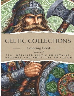 Adult Coloring Book: Celtic Collections Volume 3. 100+ Detailed images of Celtic Chieftains, Weapons & Artifacts to Color Find a digital de by Art, Seanr?