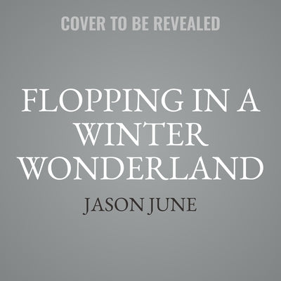 Flopping in a Winter Wonderland by June, Jason