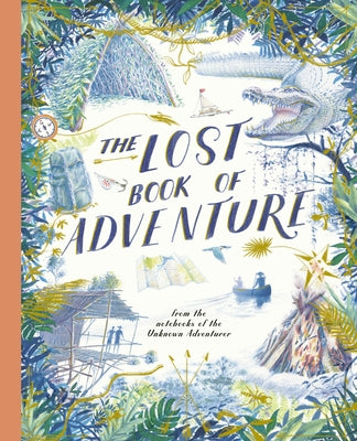 The Lost Book of Adventure: From the Notebooks of the Unknown Adventurer by Keen, Teddy