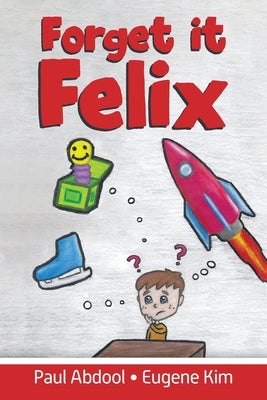 Forget it Felix by Abdool, Paul