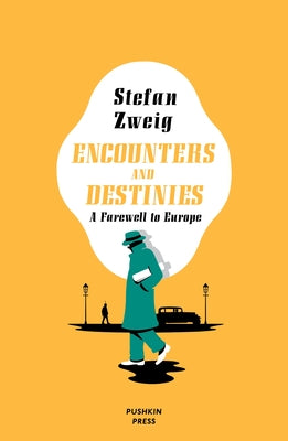 Encounters and Destinies: A Farewell to Europe by Zweig, Stefan