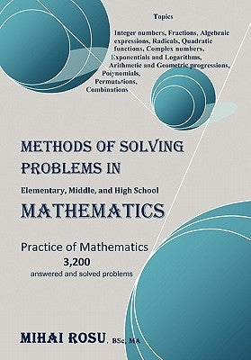 METHODS OF SOLVING PROBLEMS IN Elementary, Middle, and High School MATHEMATICS by Rosu, Mihai