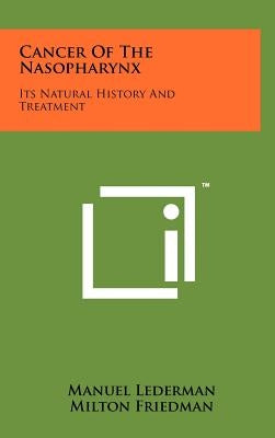 Cancer of the Nasopharynx: Its Natural History and Treatment by Lederman, Manuel