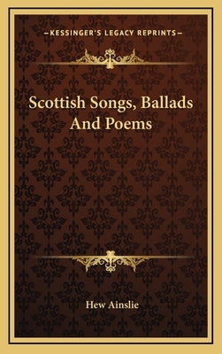 Scottish Songs, Ballads and Poems by Ainslie, Hew