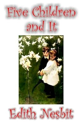 Five Children and It by Edith Nesbit, Fiction, Classics, Fantasy & Magic by Nesbit, Edith