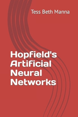 Hopfield's Artificial Neural Networks by Manna, Tess Beth