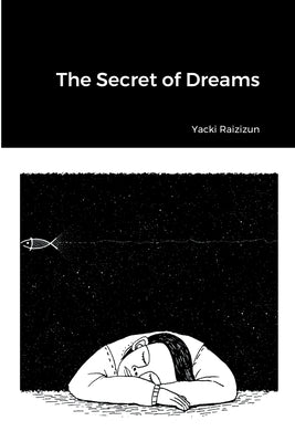 The Secret of Dreams by Raizizun, Yacki