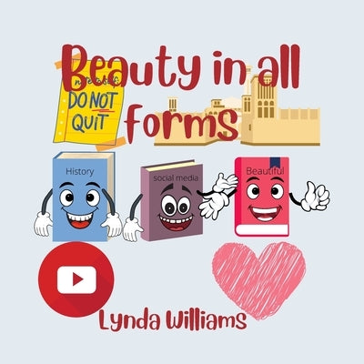 Beauty in All Forms by Williams, Lynda