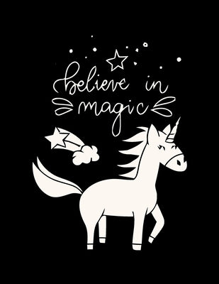 Believe in Magic - (Unicorn and Magic Doodles): Gift for (Girls 4-8) Featuring Various Unicorn Designs Filled with Stress Relieving Patterns - Lovely by Rana, Jowel