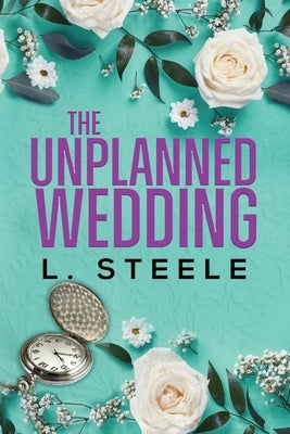 The Unplanned Wedding: Knox & June's Story. Boss Employee Marriage of Convenience Romance by Steele, L.