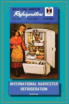 International Harvester Refrigeration by Tomac, Sarah