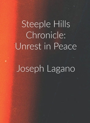 Steeple Hills Chronicle: Unrest In Peace by Lagano, Joseph