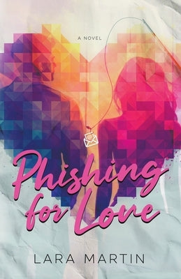 Phishing for Love by Martin, Lara