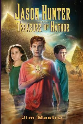 Jason Hunter and the Treasure of Hathor by Mastro, Jim