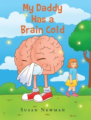 My Daddy Has a Brain Cold by Newman, Susan