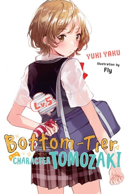 Bottom-Tier Character Tomozaki, Vol. 5 (Light Novel) by Fly