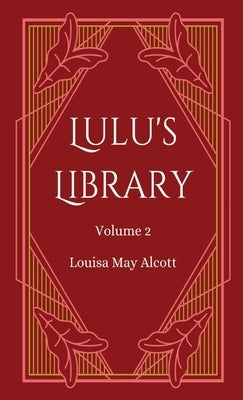 Lulu's Library, Volume 2 by Alcott, Louisa May