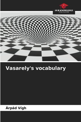 Vasarely's vocabulary by V?gh, ?rp?d