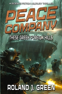 Peace Company: These Green Foreign Hills - Book 2 by Green, Roland J.