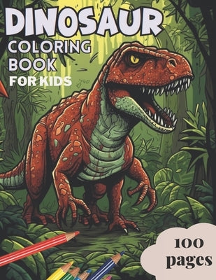 Dinosaur Coloring Book For Kids: 100 Pages by Fancos