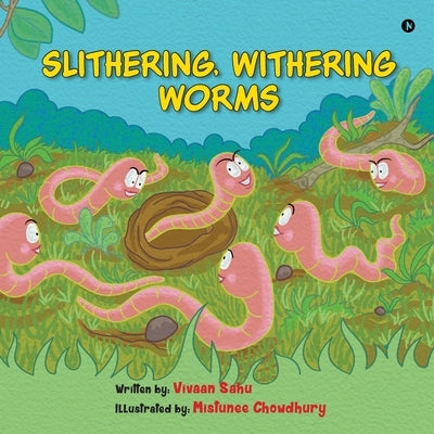 Slithering, Withering Worms by Vivaan Sahu