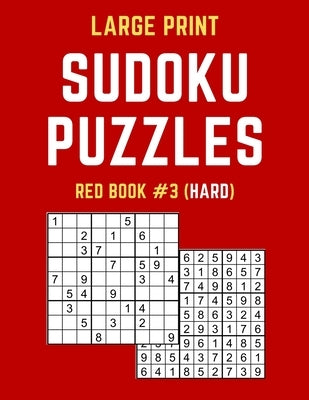 Large Print Sudoku Puzzles Red Book #3 (Hard): Hard Sudoku Puzzle Book including Instructions and Answer Keys by Publishers, Puzzy