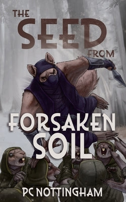 The Seed from Forsaken Soil by Nottingham, Pc