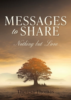 Messages to Share: Nothing But Love by Thomas, Theresa